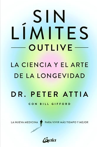 SIN LÍMITES. LA CIENCIA Y EL ARTE DE LA LONGEVIDAD