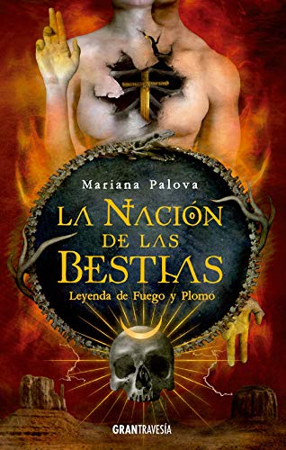 LA NACION DE LAS BESTIAS: (2) LEYENDA DE FUEGO Y PLOMO