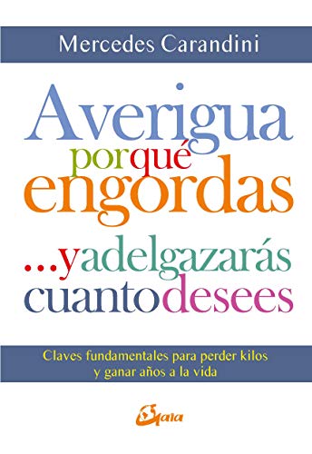 AVERIGUA POR QUE ENGORDAS Y ADELGAZARAS CUANTO DESEES
