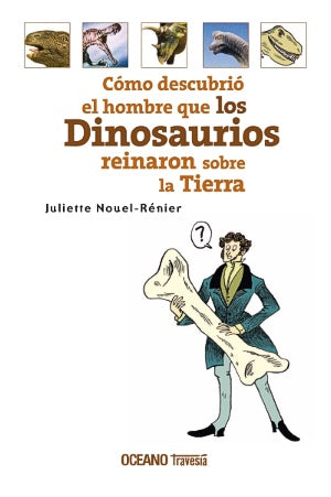 COMO DESCUBRIO EL HOMBRE QUE LOS DINOSAURIOS REINA