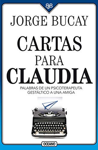 CARTAS PARA CLAUDIA; PALABRAS DE UN PSICOTERAPEUTA GESTALTIC