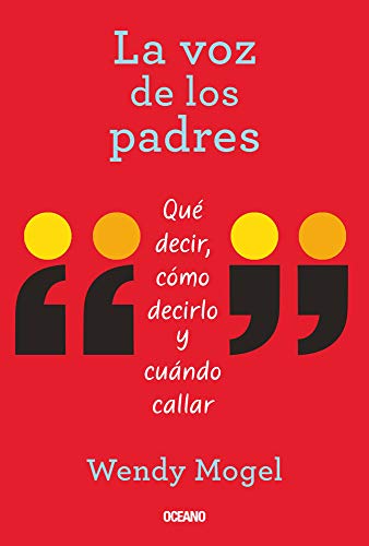 LA VOZ DE LOS PADRES, QUE DECIR, COMO DECIRLO Y CUANDO CALLA
