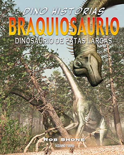 BRAQUIOSAURIO, DINOSAURIO DE PATAS LARGAS