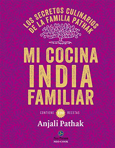 MI COCINA INDIA FAMILIAR. LOS SECRETOS CULINARIOS DE LA FAMI