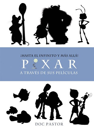PIXAR A TRAVÉS DE SUS PELÍCULAS. ¡HASTA EL INFINITO Y MÁS AL