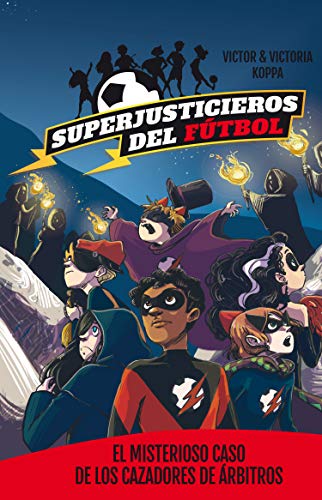 SUPERJUSTICIEROS DEL FÚTBOL 2. EL MISTERIOS CASO DE LOS CAZA
