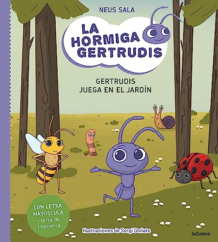 LA HORMIGA GERTRUDIS 2. GERTRUDIS JUEGA EN EL JARDIN