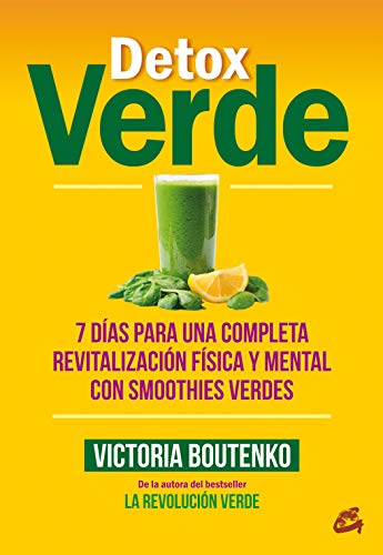 DETOX VERDE. 7 DÍAS PARA UNA COMPLETA REVITALIZACIÓN FÍSICA