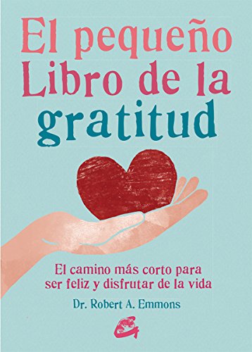 EL PEQUEÑO LIBRO DE LA GRATITUD. EL CAMINO MÁS CORTO PARA S