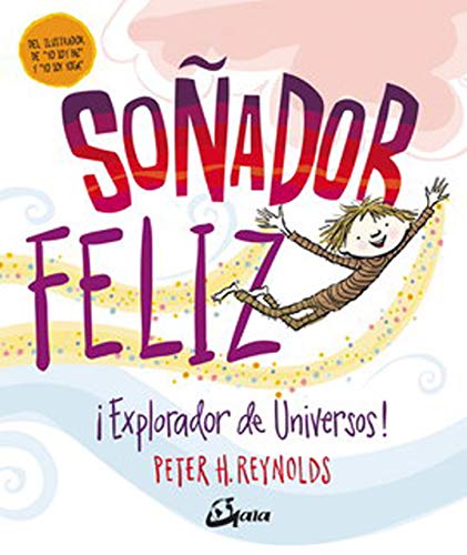 SOÑADOR FELIZ ¡EXPLORADOR DE UNIVERSOS!