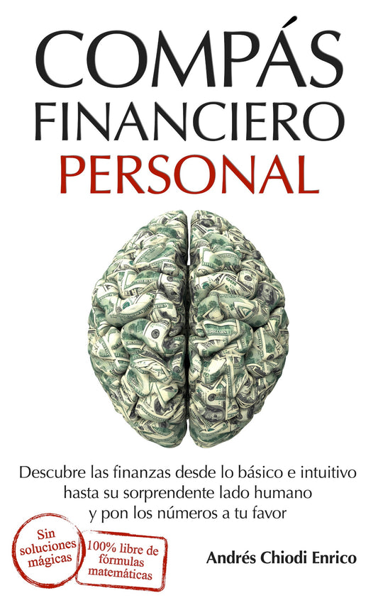 Compás financiero personal: Descubre las finanzas desde lo básico e intuitivo hasta su sorprendente lado humano y pon los números a tu favor