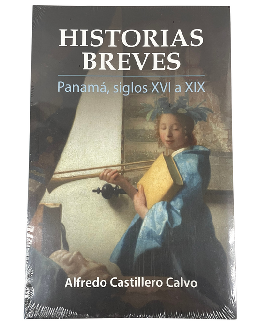 Historias Breves. Panamá, siglos XVI a XIX