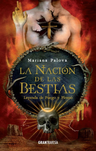 LA NACION DE LAS BESTIAS, LEYENDA DE FUEGO Y PLOMO
