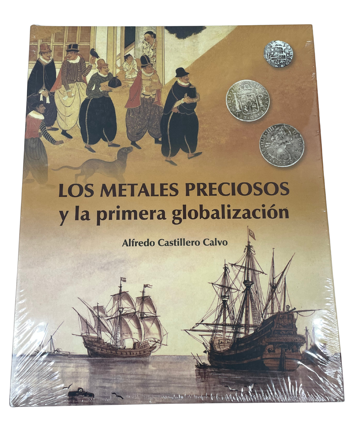 Los metales preciosos y la primera globalización (Gran formato)