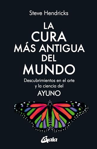 La cura más antigua del mundo. Descubrimientos en el arte y la ciencia del ayuno