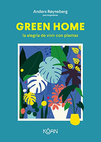 Green Home. La alegría de vivir con plantas