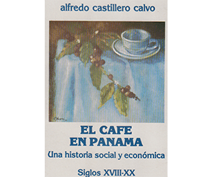 El café en Panamá. Una historia social y económica (Pasta suave)